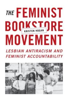 The Feminist Bookstore Movement : Lesbian Antiracism and Feminist Accountability