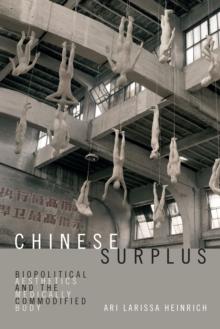 Chinese Surplus : Biopolitical Aesthetics and the Medically Commodified Body