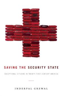 Saving the Security State : Exceptional Citizens in Twenty-First-Century America