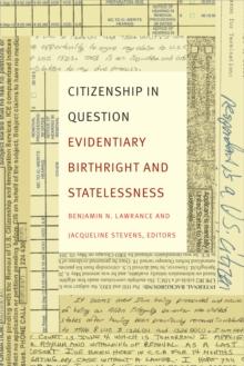 Citizenship in Question : Evidentiary Birthright and Statelessness