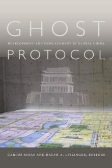 Ghost Protocol : Development and Displacement in Global China