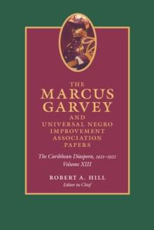 The Marcus Garvey and Universal Negro Improvement Association Papers, Volume XIII : The Caribbean Diaspora, 1921-1922, Volume 13