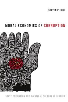 Moral Economies of Corruption : State Formation and Political Culture in Nigeria