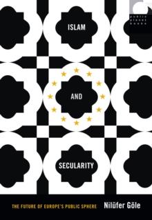 Islam and Secularity : The Future of Europe's Public Sphere