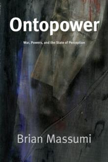 Ontopower : War, Powers, and the State of Perception