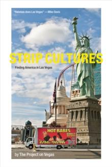 Strip Cultures : Finding America in Las Vegas