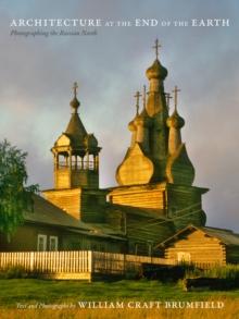 Architecture at the End of the Earth : Photographing the Russian North