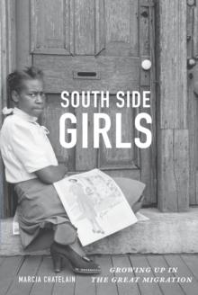 South Side Girls : Growing Up in the Great Migration