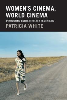 Women's Cinema, World Cinema : Projecting Contemporary Feminisms