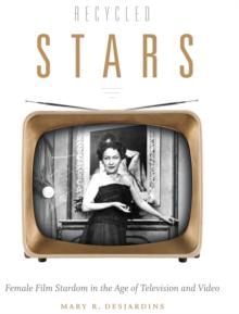 Recycled Stars : Female Film Stardom in the Age of Television and Video