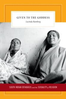 Given to the Goddess : South Indian Devadasis and the Sexuality of Religion