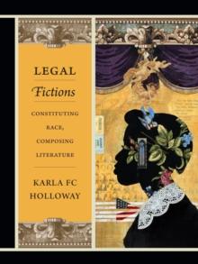 Legal Fictions : Constituting Race, Composing Literature