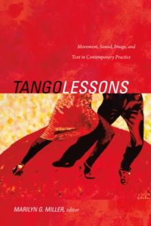 Tango Lessons : Movement, Sound, Image, and Text in Contemporary Practice