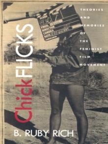 Chick Flicks : Theories and Memories of the Feminist Film Movement