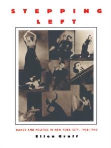 Stepping Left : Dance and Politics in New York City, 1928-1942