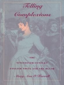 Telling Complexions : The Nineteenth-Century English Novel and the Blush