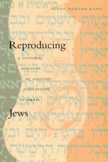 Reproducing Jews : A Cultural Account of Assisted Conception in Israel