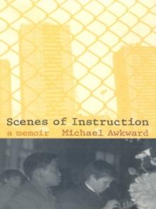 Scenes of Instruction : A Memoir