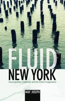 Fluid New York : Cosmopolitan Urbanism and the Green Imagination