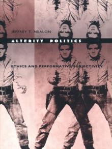 Alterity Politics : Ethics and Performative Subjectivity