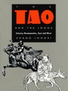 The Tao and the Logos : Literary Hermeneutics, East and West