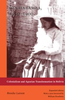 Cochabamba, 1550-1900 : Colonialism and Agrarian Transformation in Bolivia