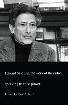 Edward Said and the Work of the Critic : Speaking Truth to Power