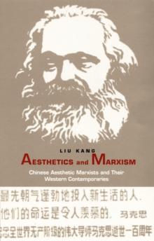 Aesthetics and Marxism : Chinese Aesthetic Marxists and Their Western Contemporaries