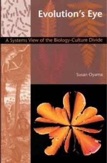 Evolution's Eye : A Systems View of the Biology-Culture Divide