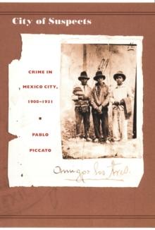 City of Suspects : Crime in Mexico City, 1900-1931