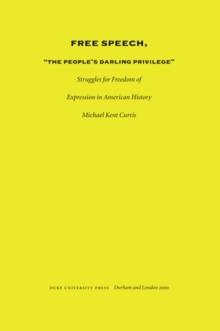 Free Speech, The People's Darling Privilege : Struggles for Freedom of Expression in American History