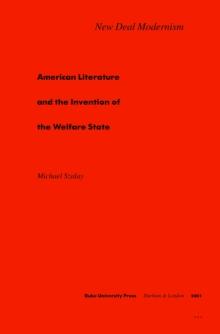 New Deal Modernism : American Literature and the Invention of the Welfare State