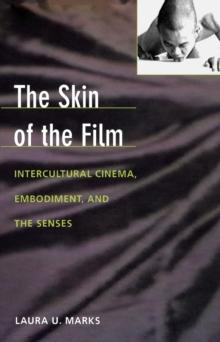 The Skin of the Film : Intercultural Cinema, Embodiment, and the Senses