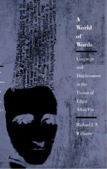 A World of Words : Language and Displacement in the Fiction of Edgar Allan Poe