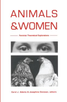 Animals and Women : Feminist Theoretical Explorations