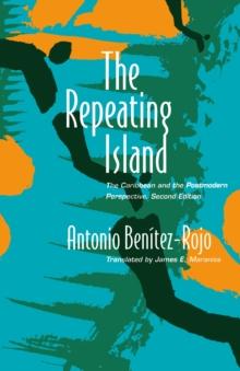 The Repeating Island : The Caribbean and the Postmodern Perspective