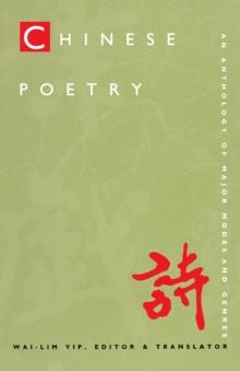 Chinese Poetry, 2nd ed., Revised : An Anthology of Major Modes and Genres