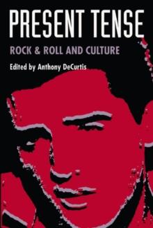 Present Tense : Rock & Roll and Culture