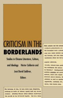 Criticism in the Borderlands : Studies in Chicano Literature, Culture, and Ideology