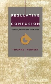 Regulating Confusion : Samuel Johnson and the Crowd