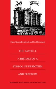 The Bastille : A History of a Symbol of Despotism and Freedom