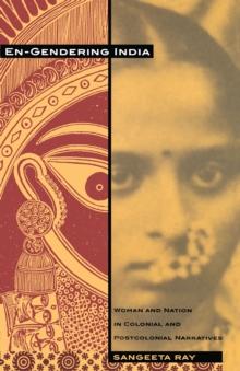 En-Gendering India : Woman and Nation in Colonial and Postcolonial Narratives