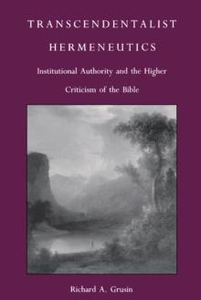 Transcendentalist Hermeneutics : Institutional Authority and the Higher Criticism of the Bible