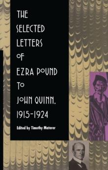 The Selected Letters of Ezra Pound to John Quinn : 1915-1924