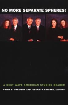 No More Separate Spheres! : A Next Wave American Studies Reader