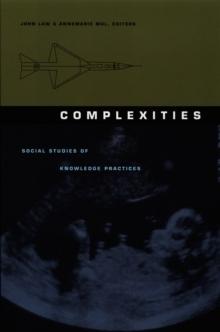 Complexities : Social Studies of Knowledge Practices