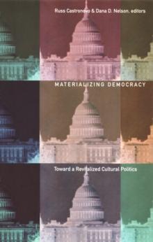 Materializing Democracy : Toward a Revitalized Cultural Politics