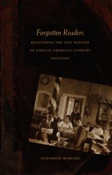 Forgotten Readers : Recovering the Lost History of African American Literary Societies