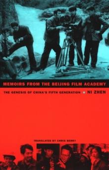 Memoirs from the Beijing Film Academy : The Genesis of China's Fifth Generation