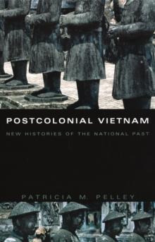 Postcolonial Vietnam : New Histories of the National Past